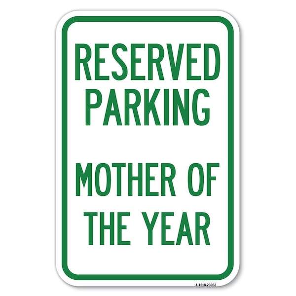 Signmission Reserved Parking Mother of the Year Heavy-Gauge Aluminum Sign, 12" x 18", A-1218-23063 A-1218-23063 - main